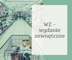 Read more about the article Dowody księgowe – WZ wydanie zewnętrzne